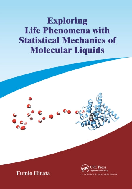 Book cover of: Exploring Life Phenomena with Statistical Mechanics of Molecular Liquids. By: Fumio Hirata