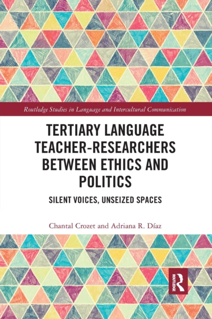 Book cover of: Tertiary Language Teacher-Researchers Between Ethics and Politics. By: Chantal Crozet