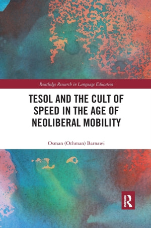 TESOL and the Cult of Speed in the Age of Neoliberal Mobility
