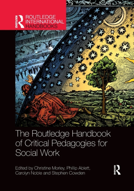Book cover of: Routledge Handbook of Critical Pedagogies for Social Work. By: Christine Morley