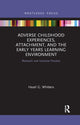 Book cover of: Adverse Childhood Experiences, Attachment, and the Early Years Learning Environment. By: Hazel G. Whitters