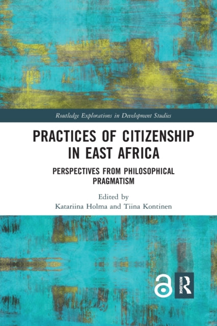 Book cover of: Practices of Citizenship in East Africa. By: Katariina Holma
