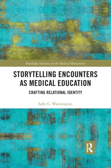 Book cover of: Storytelling Encounters as Medical Education. By: Sally G. Warmington