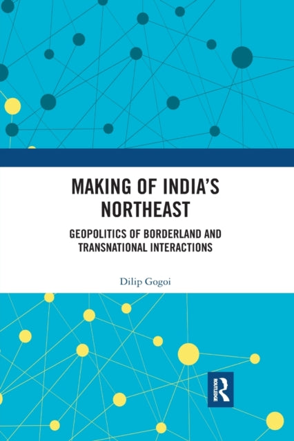 Book cover of: Making of India's Northeast. By: Dilip Gogoi