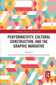 Book cover of: Performativity, Cultural Construction, and the Graphic Narrative. By: Leigh Anne Howard