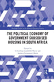 Book cover of: Political Economy of Government Subsidised Housing in South Africa. By: Sithembiso Lindelihle Myeni