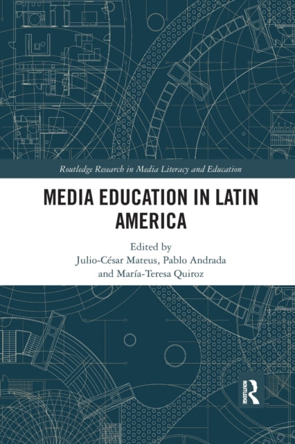 Book cover of: Media Education in Latin America. By: Julio Cesar Mateus