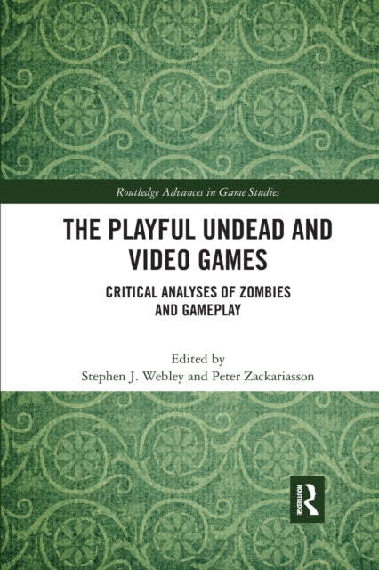 Book cover of: Playful Undead and Video Games. By: Stephen J. Webley