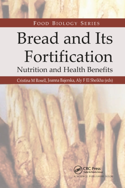 Book cover of: Bread and Its Fortification. By: Cristina M. Rosell