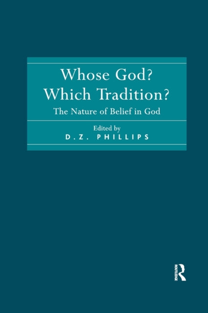 Book cover of: Whose God? Which Tradition?. By: D. Z. Phillips