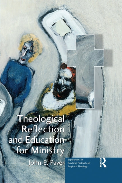 Book cover of: Theological Reflection and Education for Ministry. By: John E. Paver