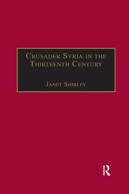Book cover of: Crusader Syria in the Thirteenth Century. By: Janet Shirley