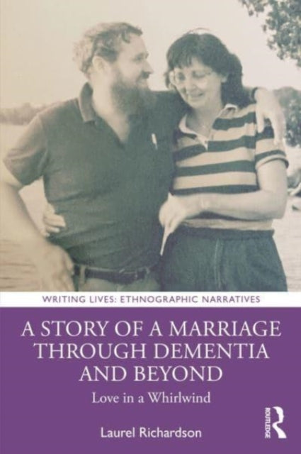 Book cover of: Story of a Marriage Through Dementia and Beyond. By: Laurel Richardson