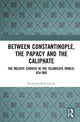 Book cover of: Between Constantinople, the Papacy, and the Caliphate. By: Krzysztof Koscielniak