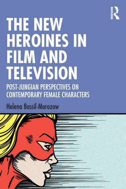 Book cover of: New Heroines in Film and Television. By: Helena Victor Bassil-Morozow