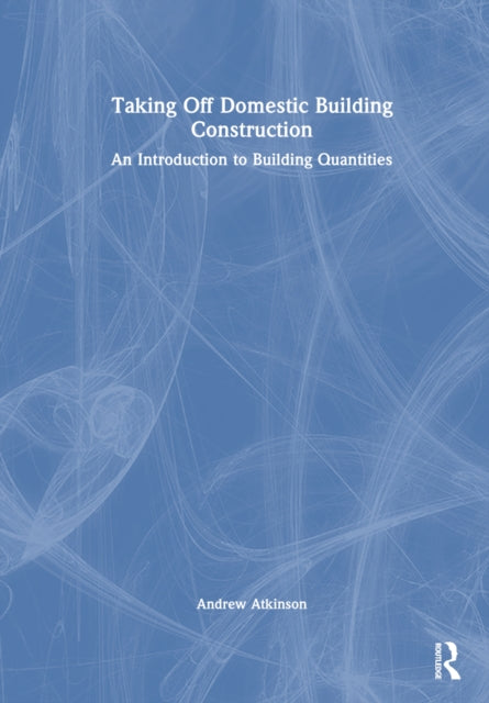 Book cover of: Taking Off Domestic Building Construction. By: Andrew Atkinson