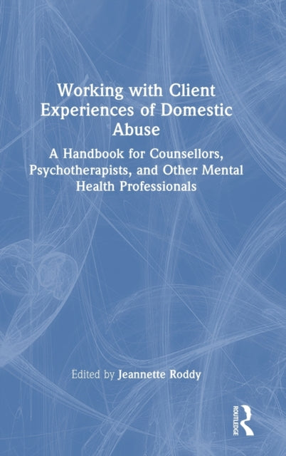 Book cover of: Working with Client Experiences of Domestic Abuse. By: Jeannette Roddy