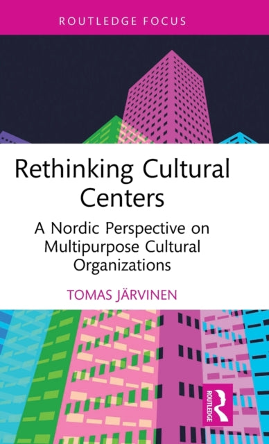 Book cover of: Rethinking Cultural Centers. By: Tomas Järvinen