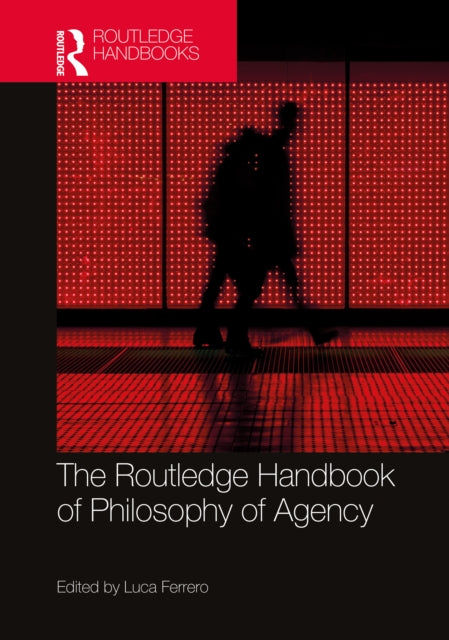 Book cover of: Routledge Handbook of Philosophy of Agency. By: Luca Ferrero