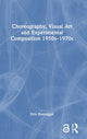 Book cover of: Choreography, Visual Art and Experimental Composition 1950s–1970s. By: Erin Brannigan