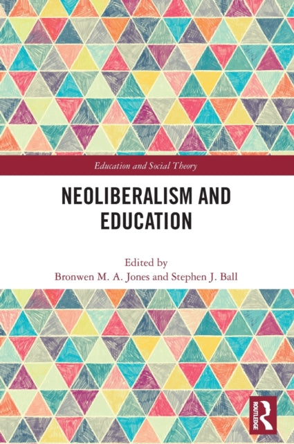 Book cover of: Neoliberalism and Education. By: Bronwen M.A. Jones