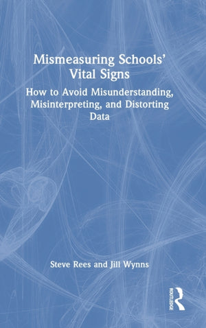 Mismeasuring Schools’ Vital Signs