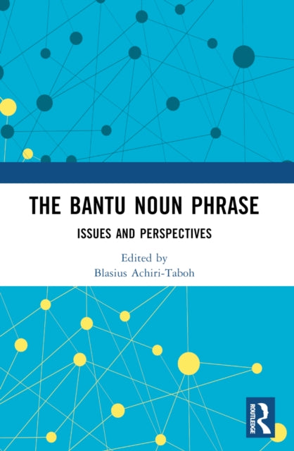 Book cover of: Bantu Noun Phrase. By: Blasius Achiri-Taboh