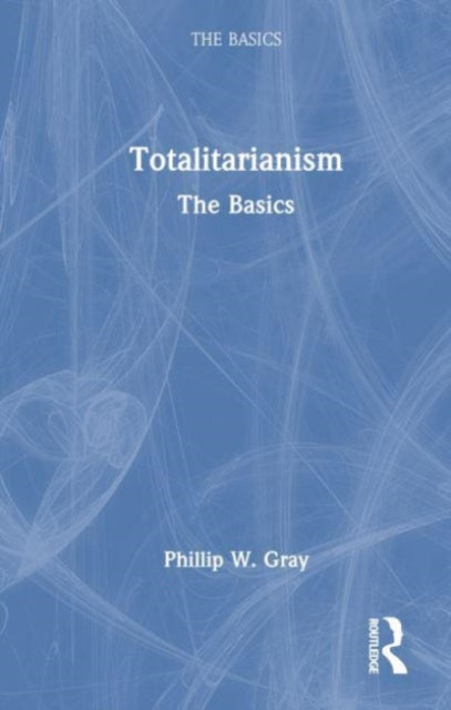 Book cover of: Totalitarianism. By: Phillip W. Gray