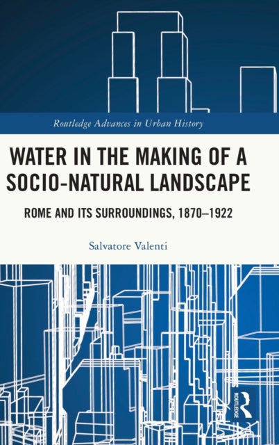 Book cover of: Water in the Making of a Socio-Natural Landscape. By: Salvatore Valenti