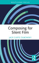 Book cover of: Composing for Silent Film. By: Jack Curtis Dubowsky