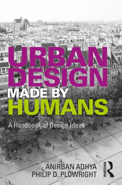 Book cover of: Urban Design Made by Humans. By: Philip D. Plowright