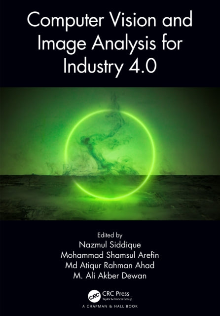 Book cover of: Computer Vision and Image Analysis for Industry 4.0. By: N. H. Siddique