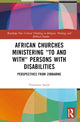 Book cover of: African Churches Ministering 'to and with' Persons with Disabilities. By: Nomatter Sande