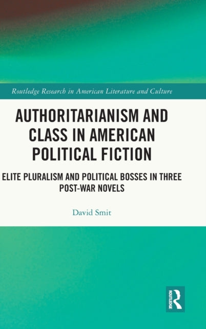 Book cover of: Authoritarianism and Class in American Political Fiction. By: David Smit