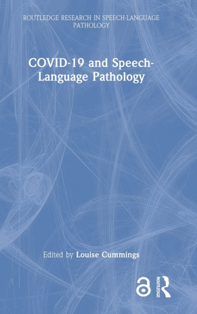Book cover of: COVID-19 and Speech-Language Pathology. By: Louise Cummings