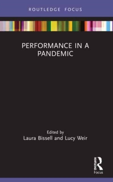 Book cover of: Performance in a Pandemic. By: Laura Bissell