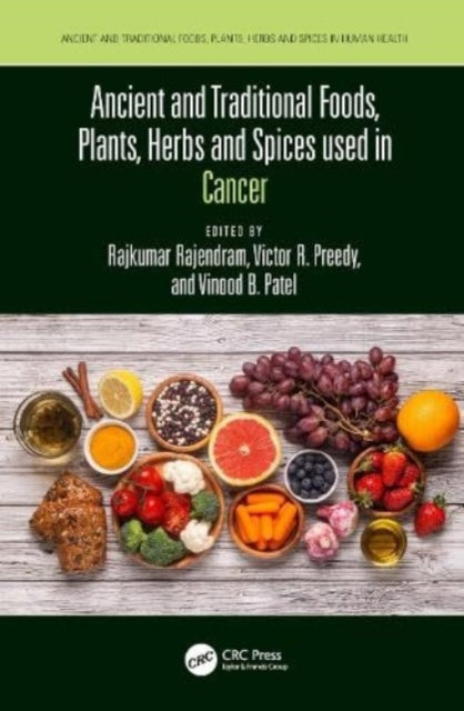 Book cover of: Ancient and Traditional Foods, Plants, Herbs and Spices used in Cancer. By: Rajkumar Rajendram