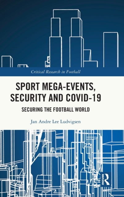 Book cover of: Sport Mega-Events, Security and COVID-19. By: Jan Andre Lee Ludvigsen