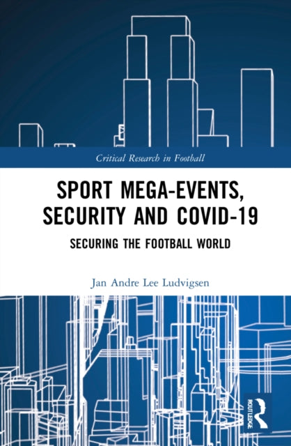 Book cover of: Sport Mega-Events, Security and COVID-19. By: Jan Andre Lee Ludvigsen