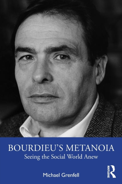 Book cover of: Bourdieu’s Metanoia. By: Michael Grenfell