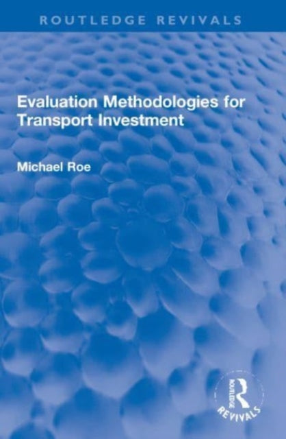 Book cover of: Evaluation Methodologies for Transport Investment. By: Michael Roe
