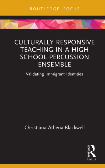 Book cover of: Culturally Responsive Teaching in a High School Percussion Ensemble