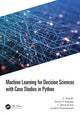 Book cover of: Machine Learning for Decision Sciences with Case Studies in Python. By: S. Sumathi