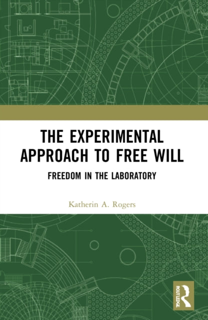 Book cover of: Experimental Approach to Free Will. By: Katherin A. Rogers