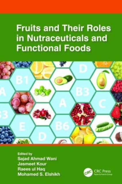Book cover of: Fruits and Their Roles in Nutraceuticals and Functional Foods. By: Sajad Ahmad Wani