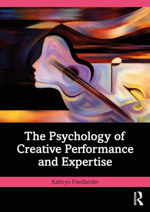 The Psychology of Creative Performance and Expertise