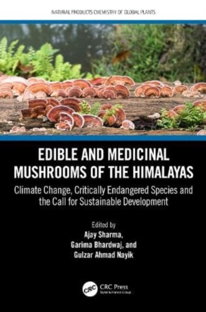 Book cover of: Edible and Medicinal Mushrooms of the Himalayas. By: Ajay Sharma