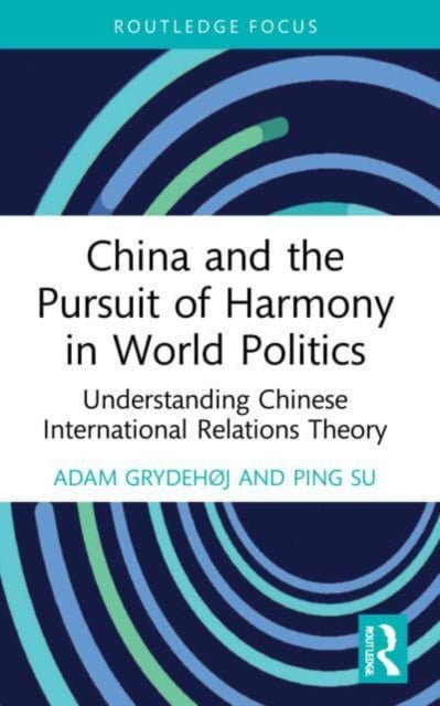 Book cover of: China and the Pursuit of Harmony in World Politics. By: Adam Grydehøj