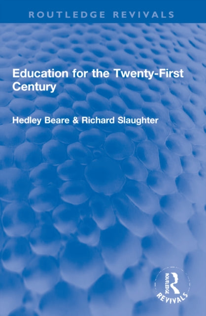 Book cover of: Education for the Twenty-First Century. By: Hedley Beare