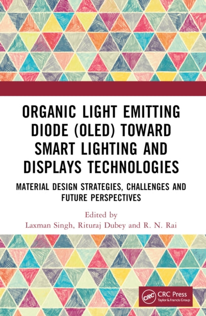 Book cover of: Organic Light Emitting Diode (OLED) Toward Smart Lighting and Displays Technologies. By: Laxman Singh